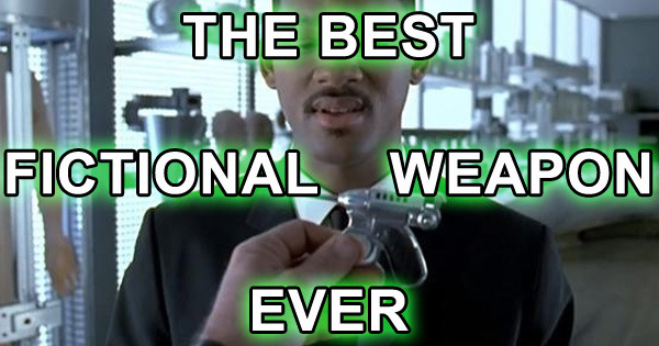 dorkly:  THE BEST FICTIONAL WEAPON EVER TOPLIST! The weapons in real-life are pretty