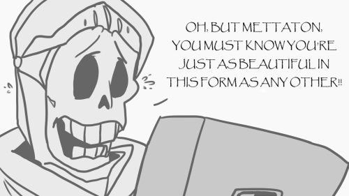 One time Mettaton tried to get Papyrus on one of his shows as a guest star.Needless to say, it didn’