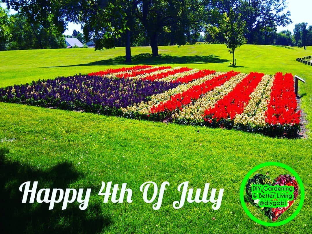 Happy 4th Of July... DIY Gardening & Better Living