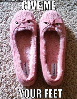 Angry slippers demand a sacrifice