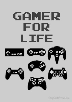 nerdsandgamersftw:  Gamer For Life By PopCultFanatics