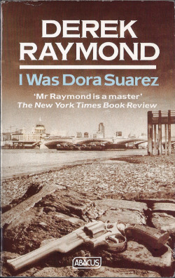 I Was Dora Suarez by Derek Raymond, Abacus 1991. Bought from