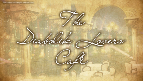 forsakenoathkeeper: The Diabolik Lovers Café Edits done by Sora Do not repost // Do not reupl