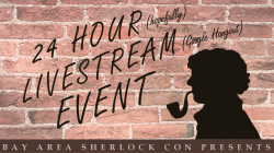 bayareasherlockcon:  Click through the photo to be taken to the stream We’re on hour one of twenty four! Come in and bring any questions you have about the convention in this first hour. We’ll have donation updates, talk about the guests, panels,