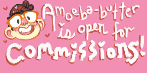 amoeba-butter:amoeba-butter:Hey everyone! I’m open for commissions after hiding in a cave for a mill