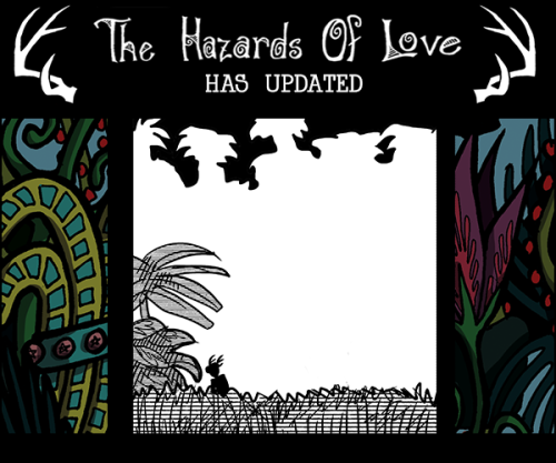 Today: Snap.|| read today’s page || read the first page || follow the tumblr ||[[ The Hazards of Lov