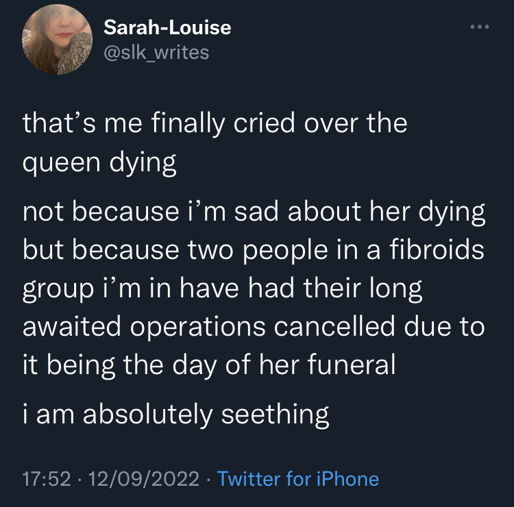 datsderbunnyblog:datsderbunnyblog:ayeforscotland:Surgeries and operations are being cancelled on the day of the queen’s funeral. These patients will have been on a waiting list for months if not years.Everyone should be absolutely seething with rage.With