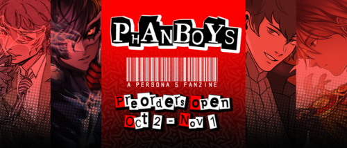 Phanboys is a Persona 5 fanzine comprised of 23 participating artists with 30 pages worth of illustr