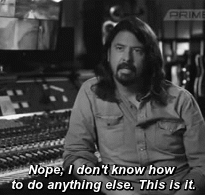 patience409:  Dave Grohl on being a musician (x) 