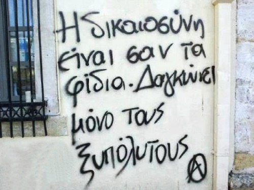 fromgreecetoanarchy:“Justice is like a snake, it bites only those that can’t afford shoes”