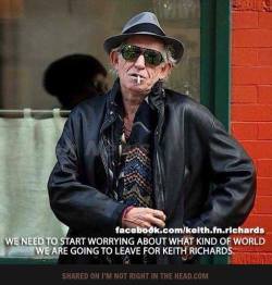 mermaidinthetower:  We need to start worrying about what kind of world we are going to leave for Keith Richards.