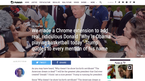 narabean:  wilwheaton:  thisisfusion:  We made a Chrome extension to add real, ridiculous Donald Trump quotes to every mention of his name.Try it for yourself. It does not disappoint.  Hahahaha. Genius.  OH. MY. GOD. ADDING THAT EXTENTION WAS PROBABLY