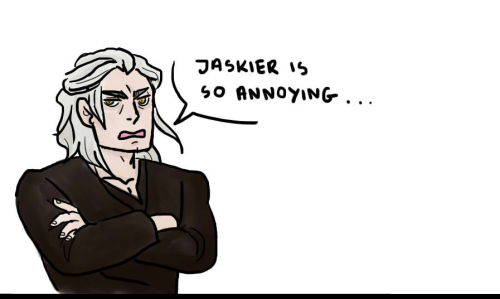 rayrotho:  Pointing out Jaskier’s flaws