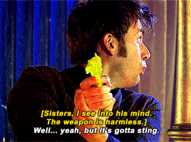 tennant:You’re the most anomalous bloke I’ve ever known.I miss Ten so much.You were my Doctor.