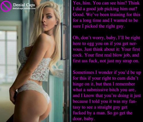 Yes, him. You can see him? Think I did a good job picking him out? Good. We’ve been training for this for a long time and I wanted to be sure I picked the right guy.Oh, don’t worry, baby, I’ll be right here to egg you on if you get nervous. Just