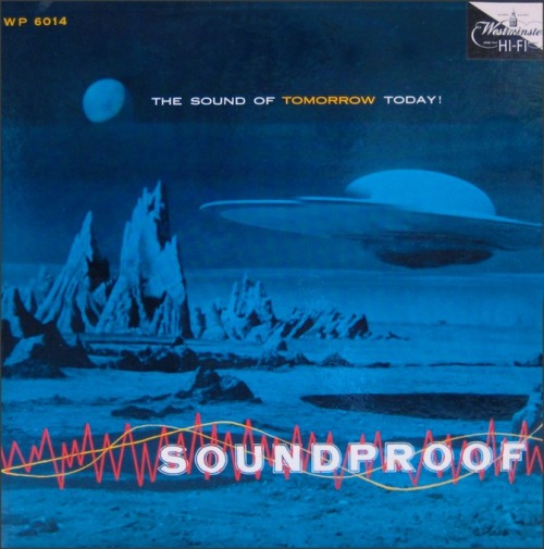 The Sound Of Tomorrow Today, Ferrante and Teicher;“Soundproof”Westminster Records 1956