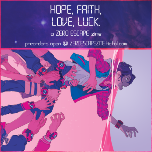 zeroescapezine:  PREORDERS NOW OPEN! Hope, Faith, Love, Luck is a Zero Escape fan zine with over 40 
