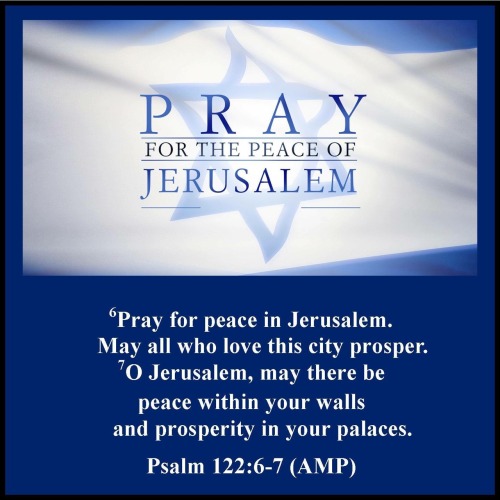 The Living... — Psalm 122:6-7 (NLT) - Pray for peace in Jerusalem....