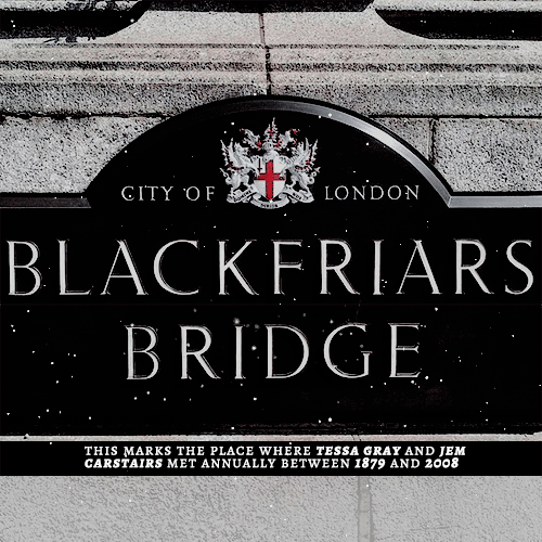 tessacarstairs:tsc meme: [¼] four locations → blackfriars bridge, london And if the Thames that ran 