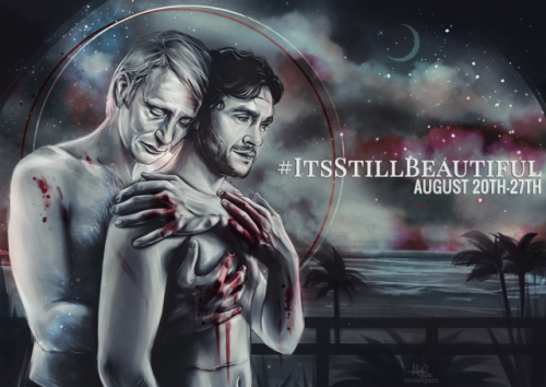 hannibalcreative: Celebrate #ItsStillBeautiful with us from August 20th-27th Two years ago, the