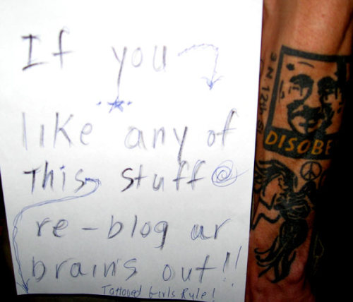 My arm and a note. Spread these tattooed girls around.Please feel free to re-blog. Thanks-