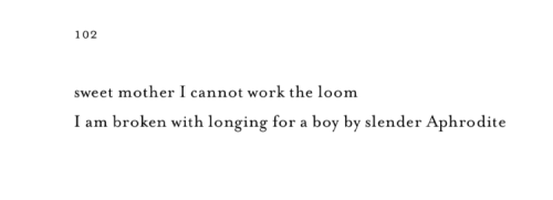 terpsikeraunos:thespineanditstingle:Sappho 102, trans. Anne CarsonI generally love Anne Carson’s tra