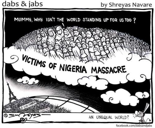 “The killing of 17 victims in 3 despicable terrorist acts this week prompted a unity march of 1.5 million people including 40 world leaders in Paris. Well done.
Maybe it’s just me but did anyone else hear about Nigeria? 2000 civilians including women...