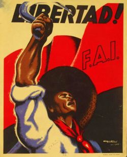 hellyeahanarchistposters:Anarchist posters from the Spanish Civil War, which began on the 19th of July 1936, when a mass workers uprising crushed a fascist military coup in large parts of the country, and brought about a revolutionary transformation of