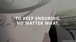shiroiraiha:    #narutoweek2017↳ Day 2: favorite quote “To keep enduring, no matter what, until things come to pass.And for we who must endure, perhaps that’s what it means…to be a ninja.” – Sasuke   