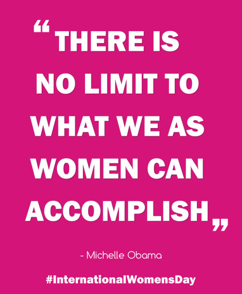michelleobamarocks:International Women’s day.Beyonce’s quote is kind of whack, though.
