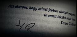 porgye:  One week girlfriend a We Heart It-on https://weheartit.com/entry/75448739/via/HejjRegi  De te ezt nem veszed észre.