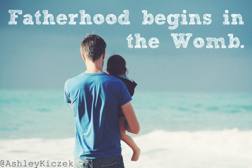 Fatherhood Begins in the Womb. #Prolife