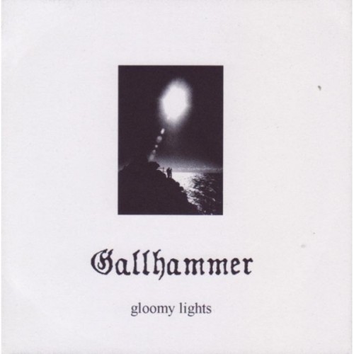 throughvastvalleysiwander: Gallhammer - Gloomy Lights