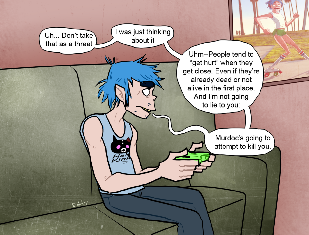 eddy-isnt-here:  I hope Ace is Better to 2D than Murdoc was.