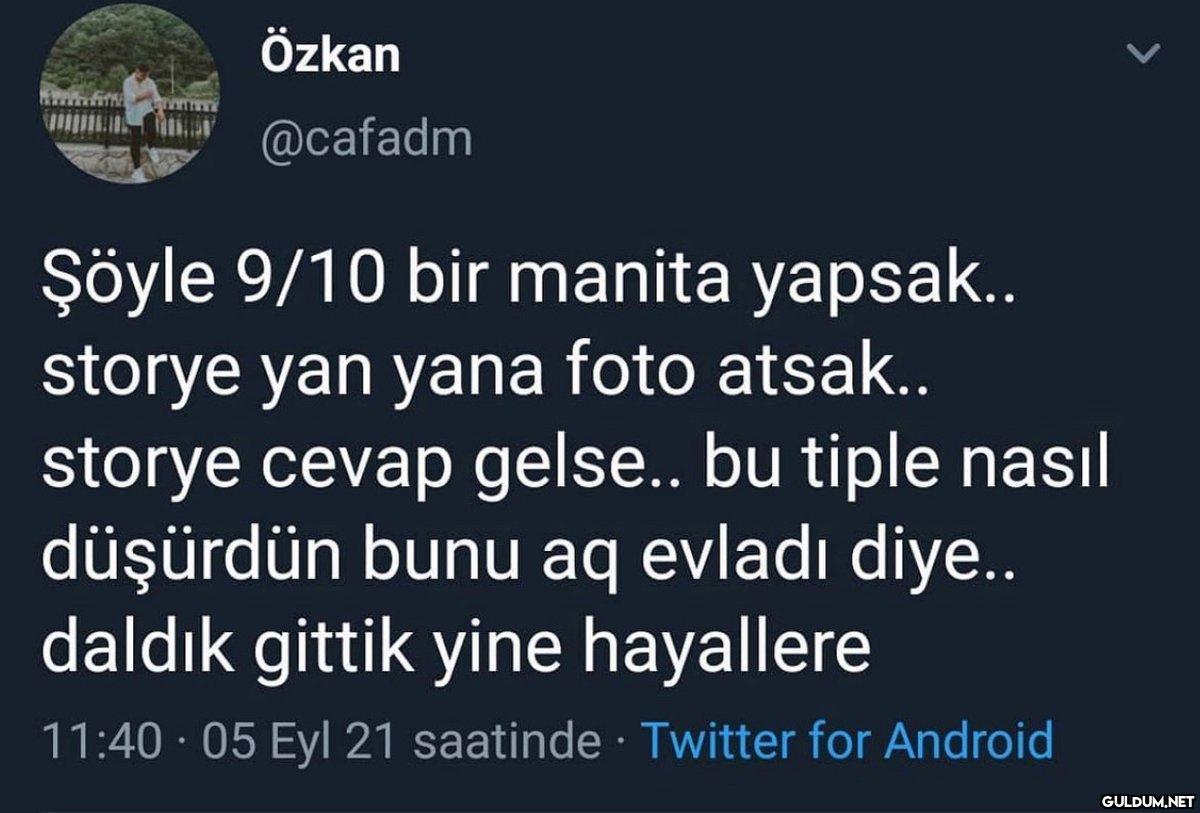 Özkan @cafadm Şöyle 9/10...