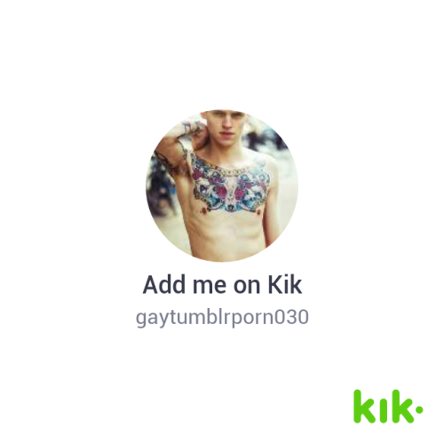 Add me on Kik and submit.