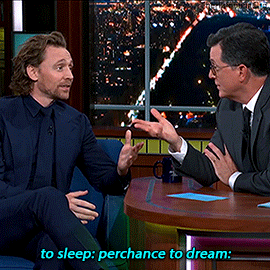 thehumming6ird: Tom Hiddleston and Stephen Colbert talk Hamlet, 16th September 2019Bonus: Because th