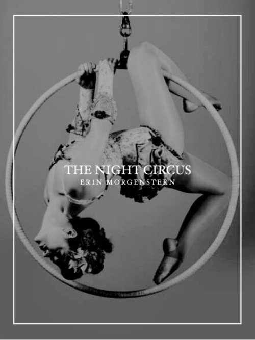 tesscgray:  redesigned book covers ➳ the night circus by erin morgenstern 