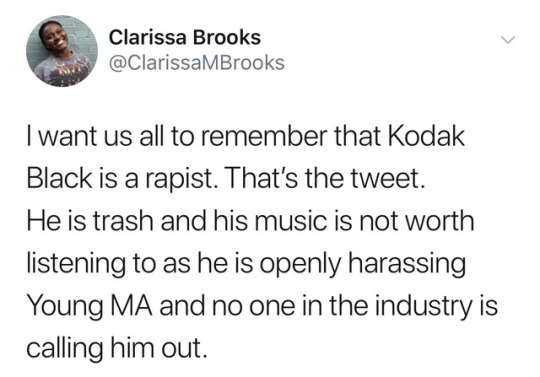 revolutionarykoolaid:  WHY 👏🏽 DO 👏🏽 PEOPLE 👏🏽 CONTINUE 👏🏽 TO SUPPORT 👏🏽 KODAK 👏🏽 BLACK?! His music ain’t that popping, he look dusty af, AND HE’S A SEXUAL PREDATOR! Young MA is problematic AF, but no one deserves