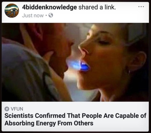 4biddnknowledge:Scientists Confirmed That People Are Capable of Absorbing Energy From Others. A stud