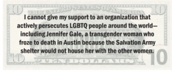 still-a-valid-ace:phoenixonwheels:Here’s a sharable, printable “Ten Dollar Bill” pdf, perfect for placing into Salvation Army kettles. Text on the reverse reads:“I cannot give my support to an organization that actively persecutes