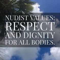 Naturist / Nudist values: Respect and dignity