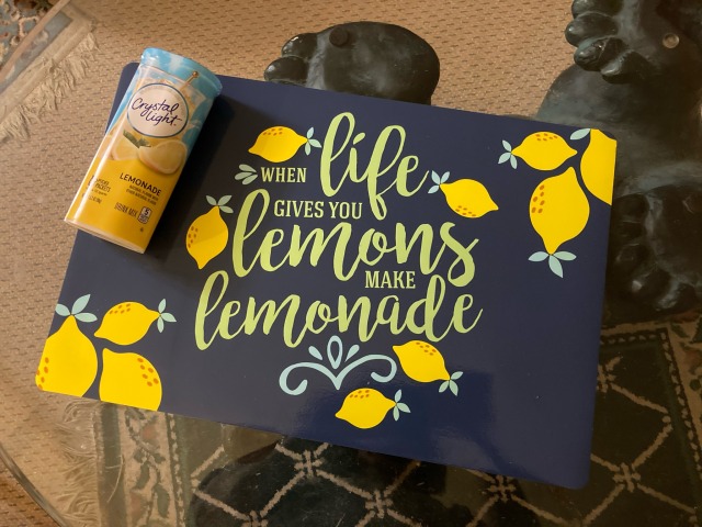 When Life Gives you Lemons, Make Lemonade .