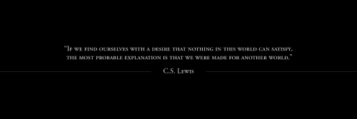 C.S. LEWIS QUOTESPlease, like or reblog.Por favor, dê like ou reblog.