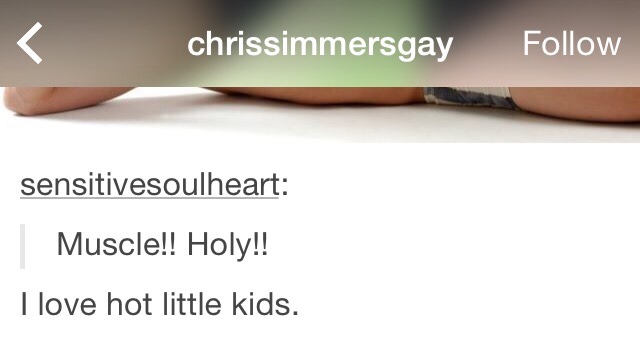 evianfacialmist:  evianfacialmistThis is disgusting, please report tumblr user chrissimmersgay,