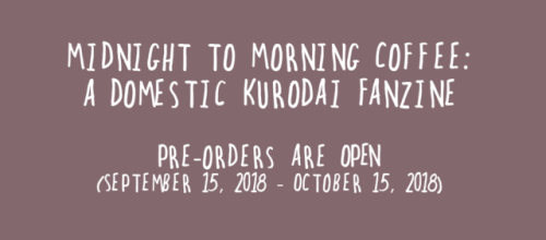 domestickurodaizine: Pre-orders have opened for Midnight to Morning Coffee: A Domestic KuroDai Fanzi