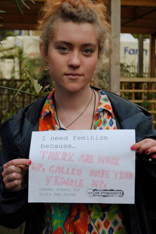 “I need feminism because… There are more MPs called Dave than female MPs”Yeah. Fu