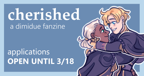 Applications for CHERISHED: A Dimidue Zine close in SIX DAYS (March 18th)! Help us build a zine dedi