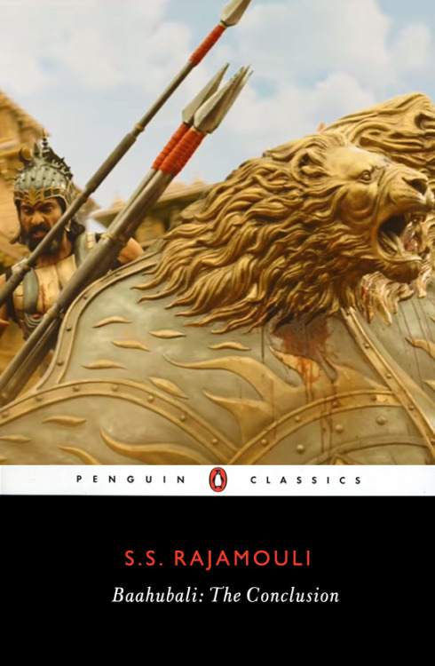 songsofwolves:     alternate book covers: ‘Baahubali: The Conclusion’ as an epic fantasy penguin classic novel.   