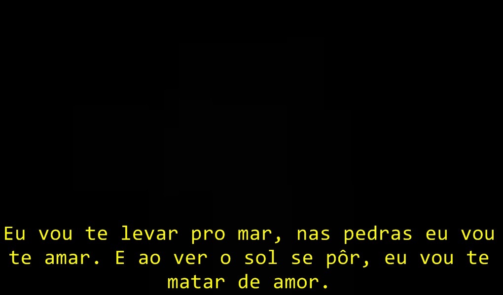 uisq:  Eu vou te levar pro céu, pra onde você quiser… eu tenho um beck pra depois,
